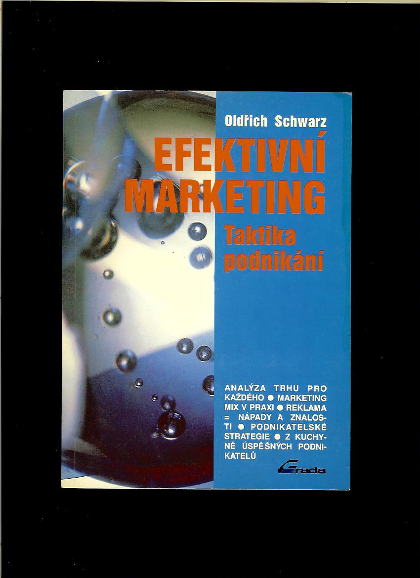 Oldřich Schwarz: Efektivní marketing. Taktika podnikání
