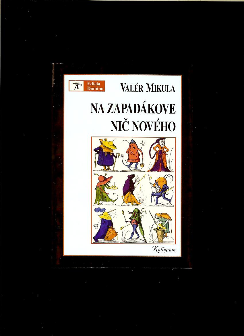 Valér Mikula: Na zapadákove nič nového