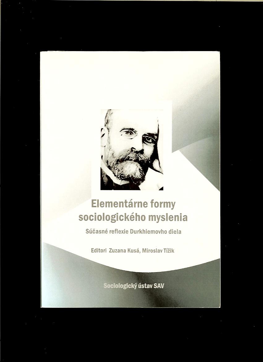 Zuzana Kusá, Miroslav Tížik: Elementárne formy sociologického myslenia