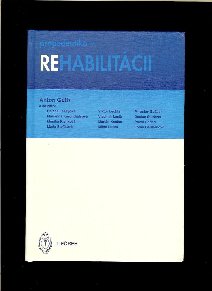 Anton Gúth a kol.: Propedeutika v rehabilitácii