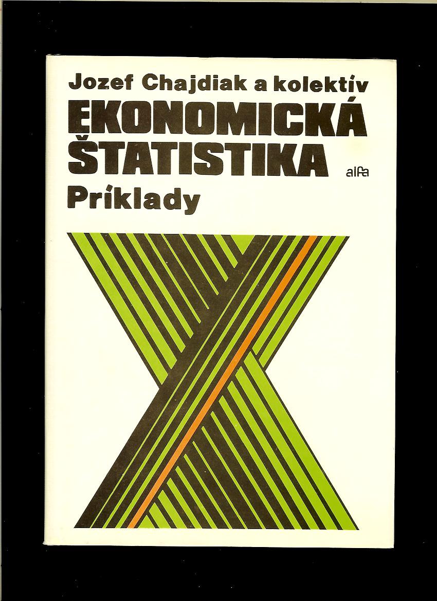 Jozef Chajdiak a kol.: Ekonomická štatistika. Príklady