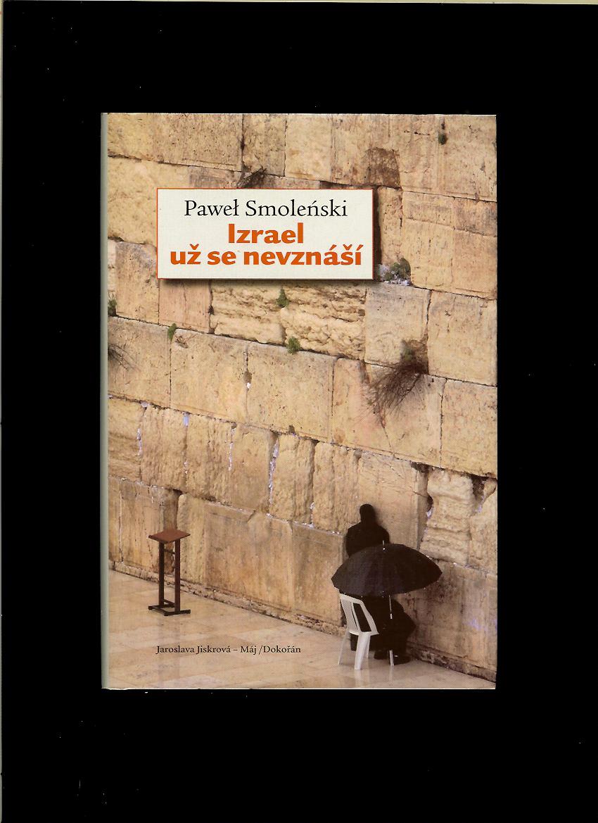 Pawel Smoleński: Izrael už se nevznáší