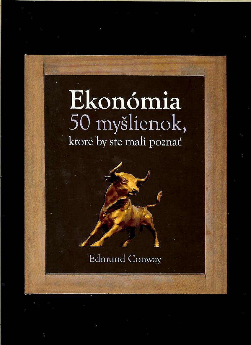 Edmund Conway: Ekonómia. 50 myšlienok, ktoré by ste mali poznať