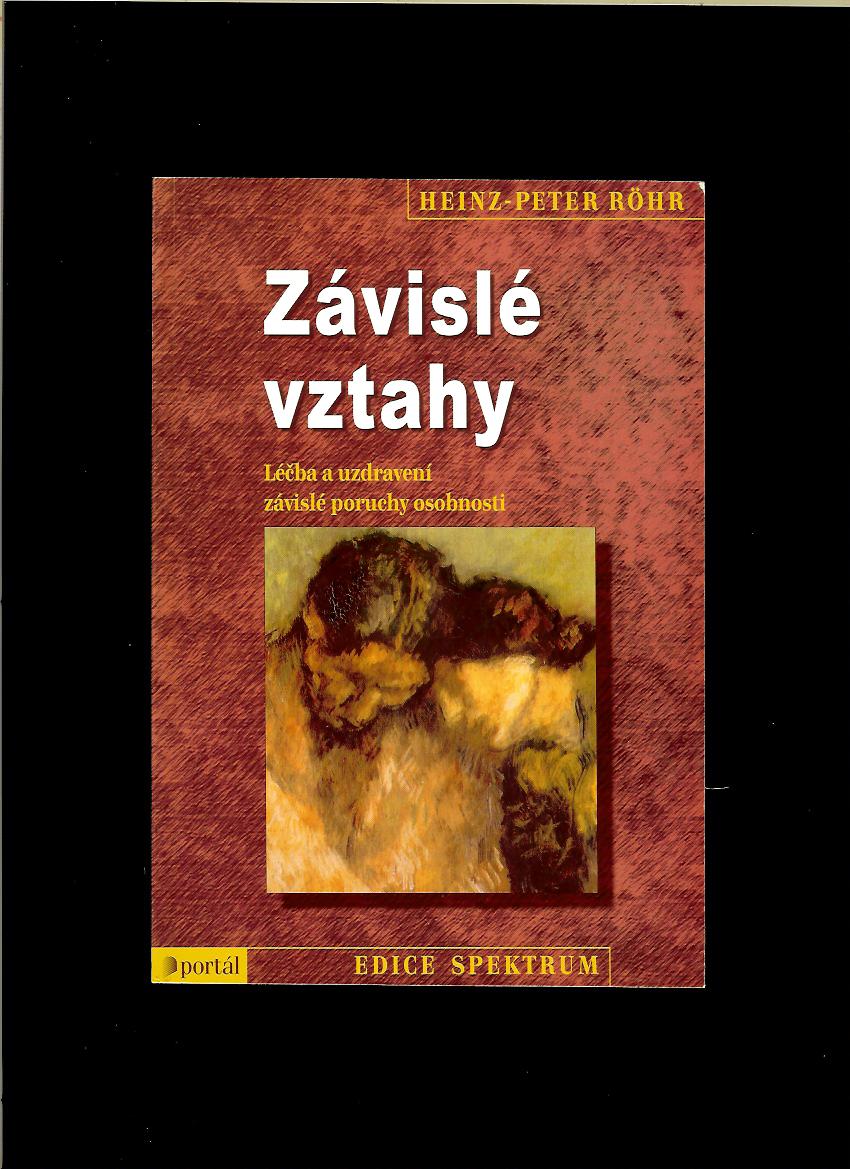 Heinz-Peter Röhr: Závislé vztahy. Léčba a uzdravení závislé poruchy osobnosti