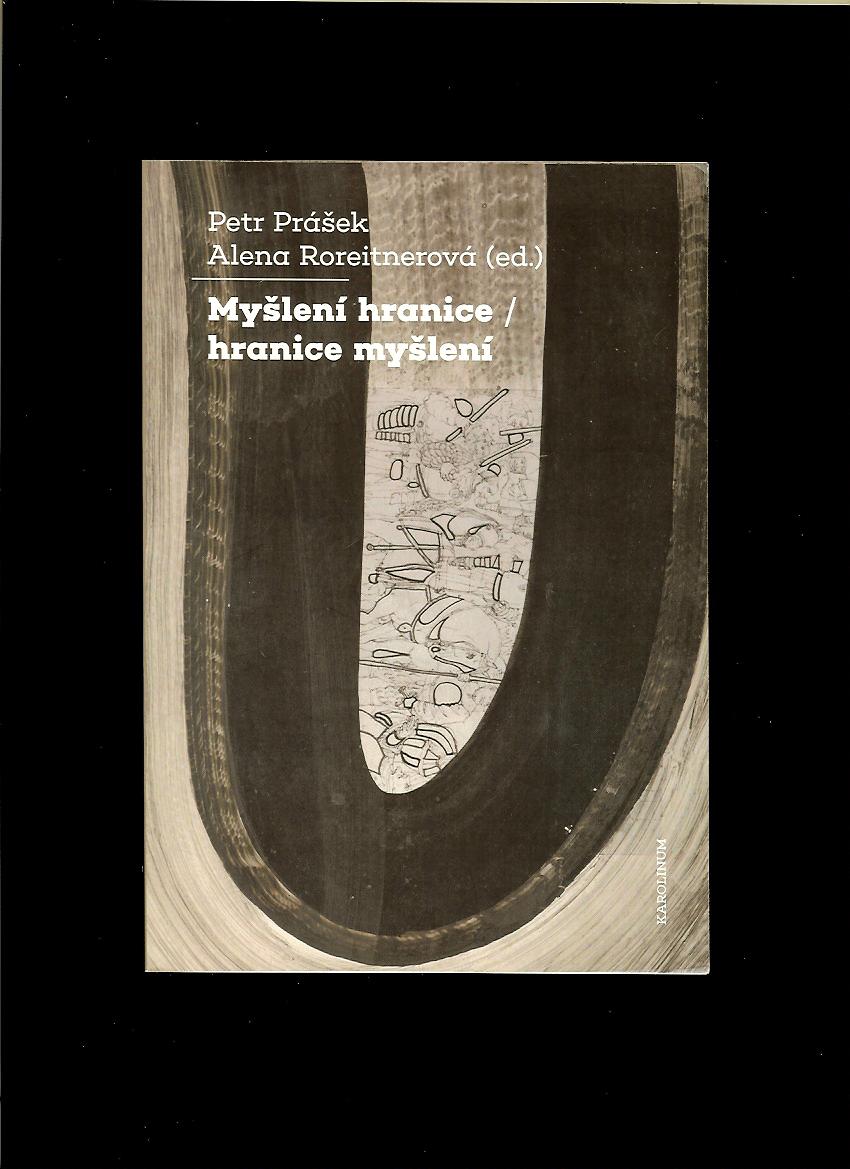 Petr Prášek Alena, Roreitnerová: Myšlení hranice / hranice myšlení