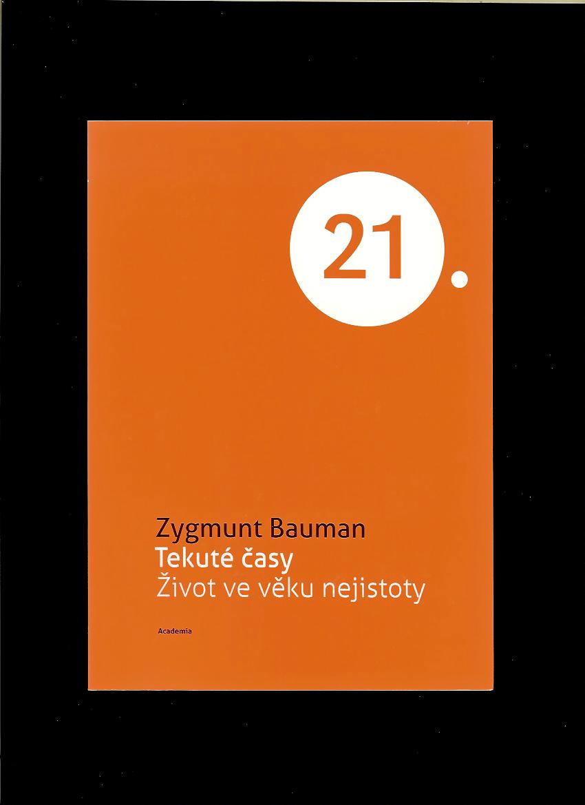 Zygmunt Bauman: Tekuté časy. Život ve věku nejistoty