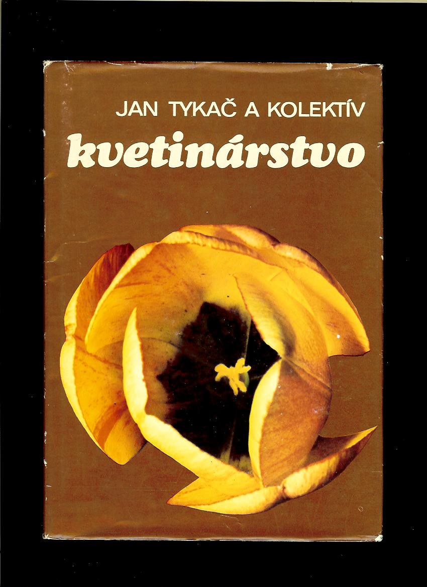 Jan Tykač a kol.: Kvetinárstvo