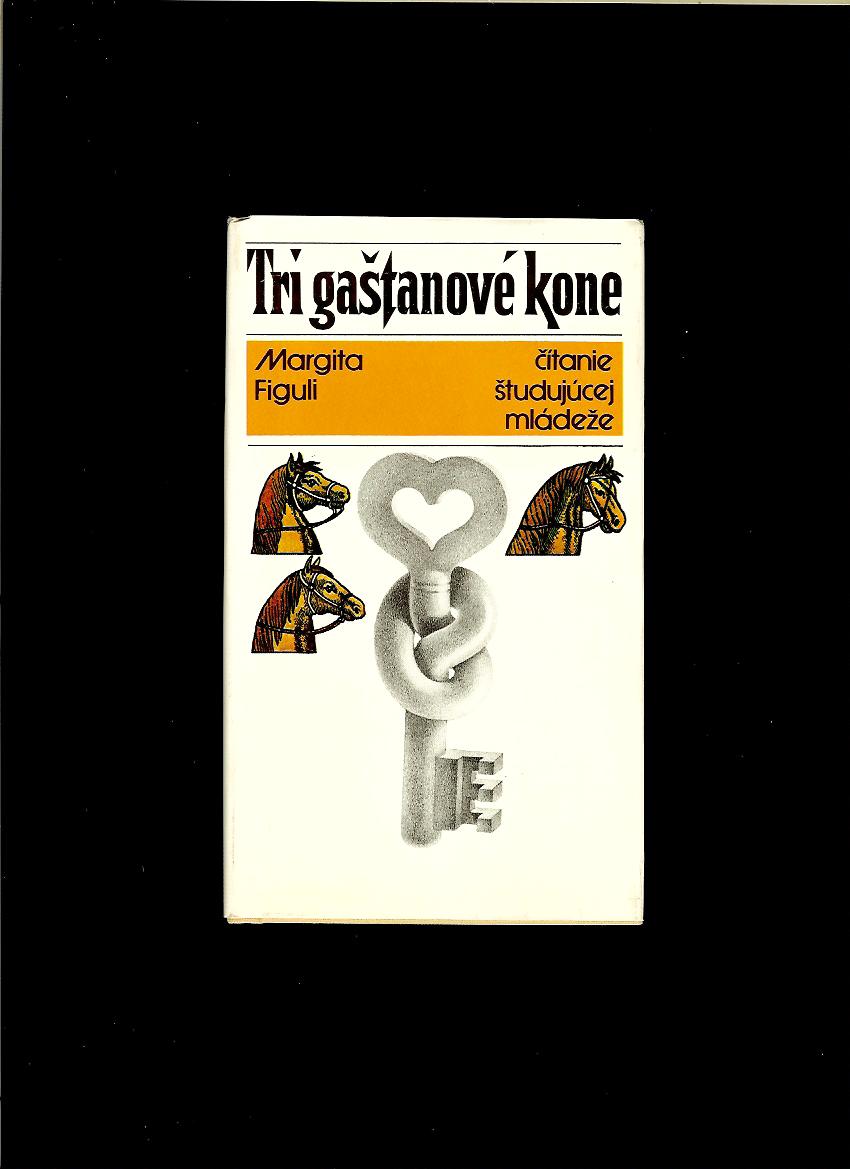 Margita Figuli: Tri gaštanové kone