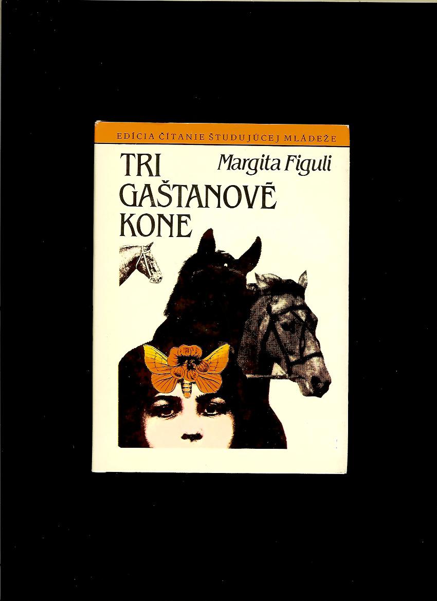 Margita Figuli: Tri gaštanové kone