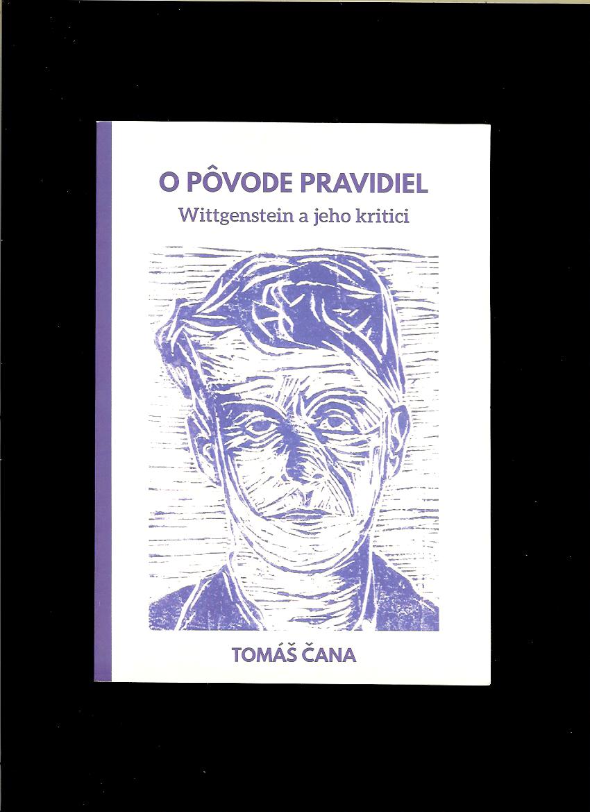 Tomáš Čana: O pôvode pravidiel. Wittgenstein a jeho kritici