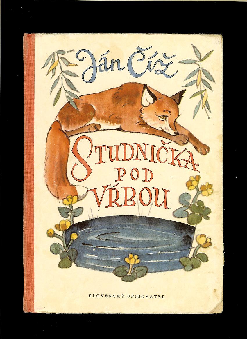 Ján Číž: Studnička pod vŕbou /il. Štefan Cpin; 1962/