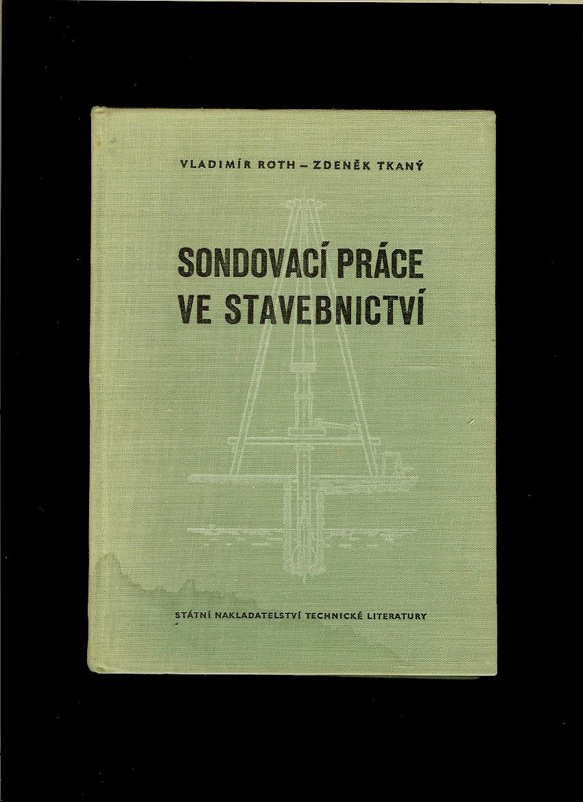 Vladimír Roth, Zdeněk Tkaný: Sondovací práce ve stavebnictví /1959/