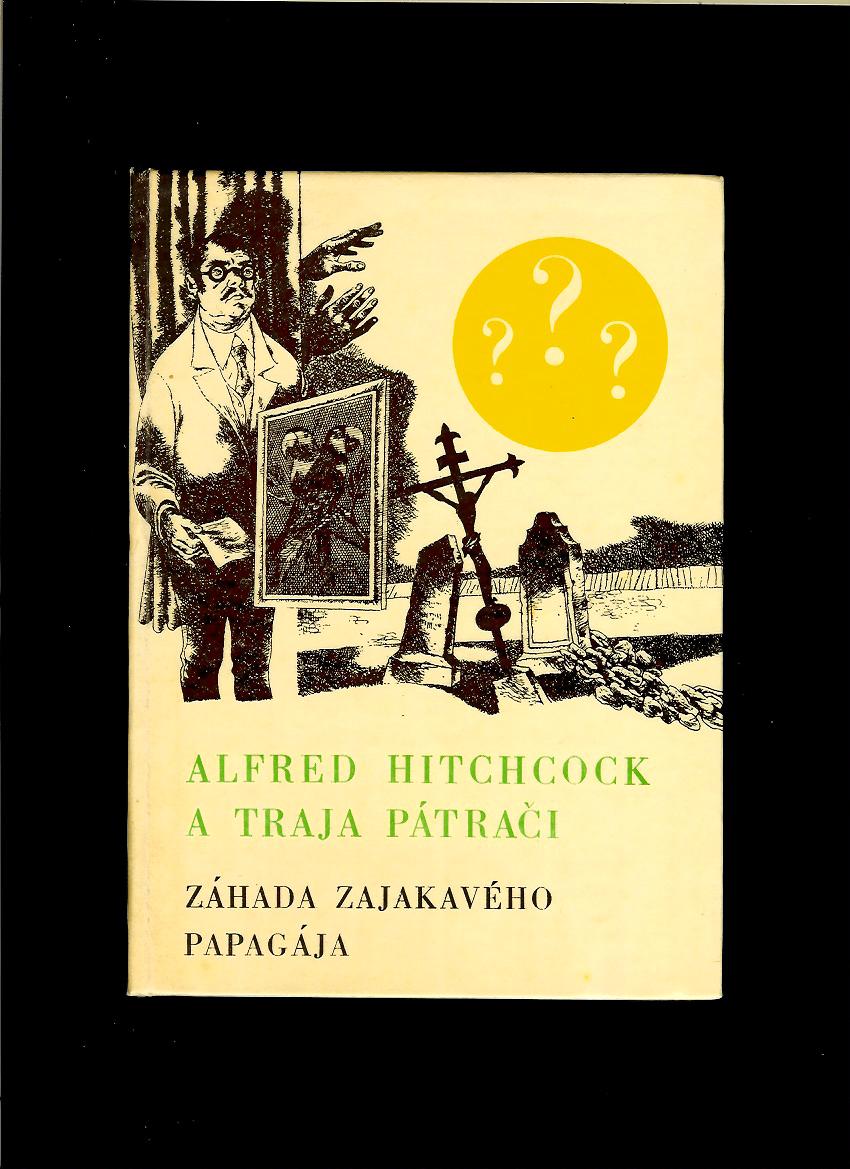 Robert Arthur: Alfred Hitchcock a Traja pátrači. Záhada zajakavého papagája