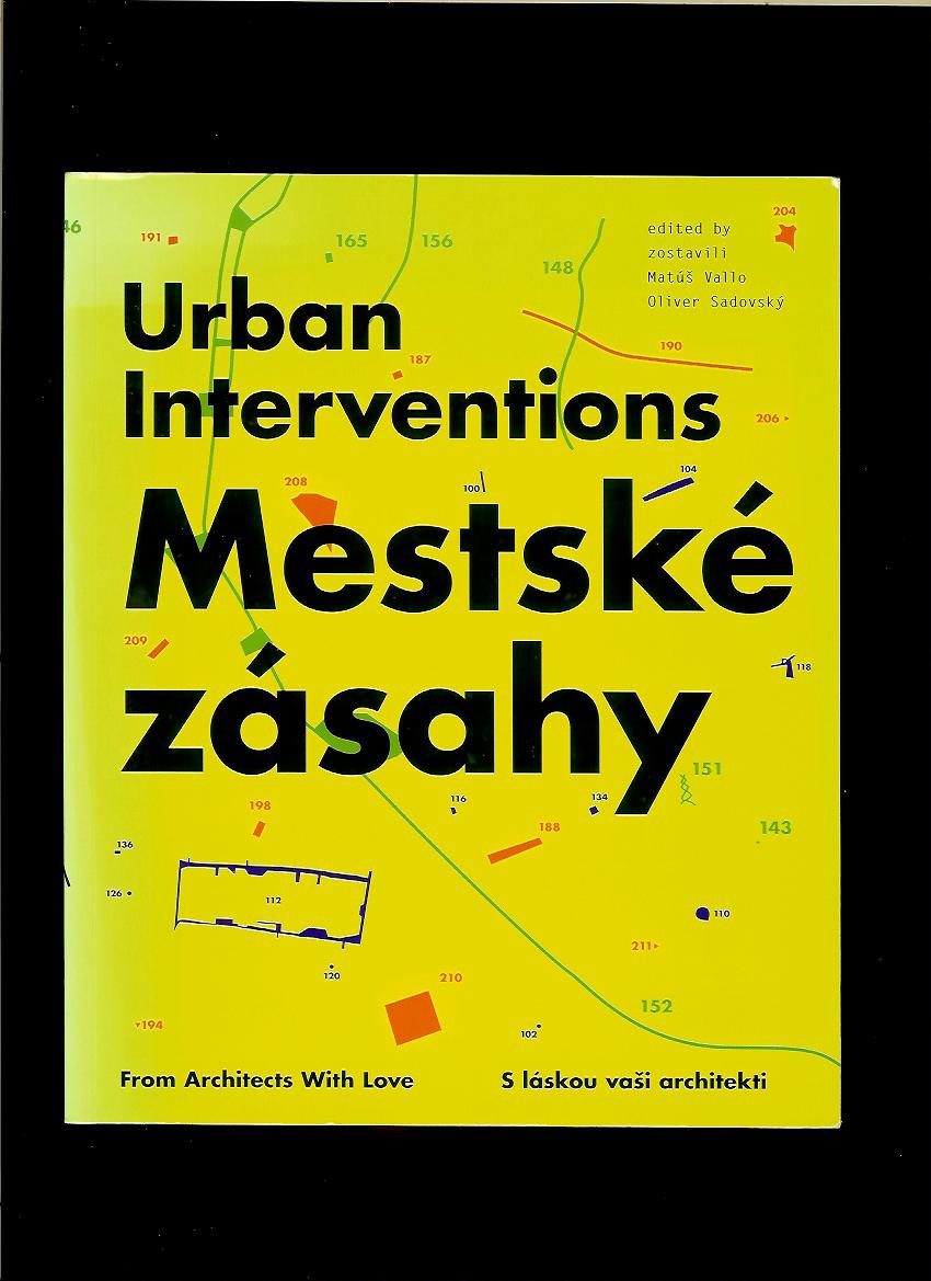 Matúš Vallo, Oliver Sadovský: Urban Interventions. Mestské zásahy