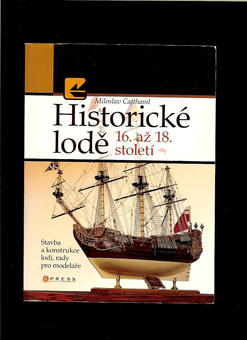 Miloslav Cajthaml: Historické lodě 16. až 18. století