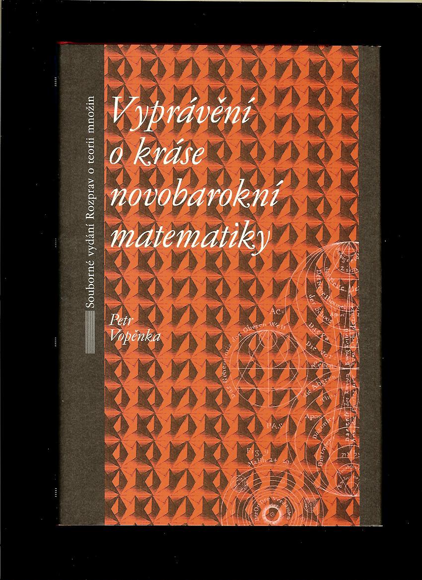 Petr Vopěnka: Vyprávění o kráse novobarokní matematiky