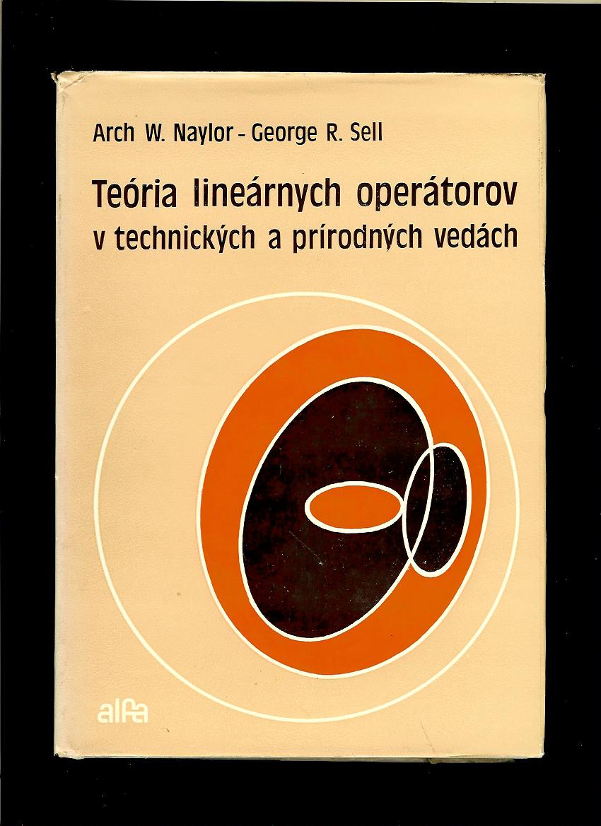 A. W. Naylor, G. R. Sell: Teória lineárnych operátorov v technických a prírodných vedách