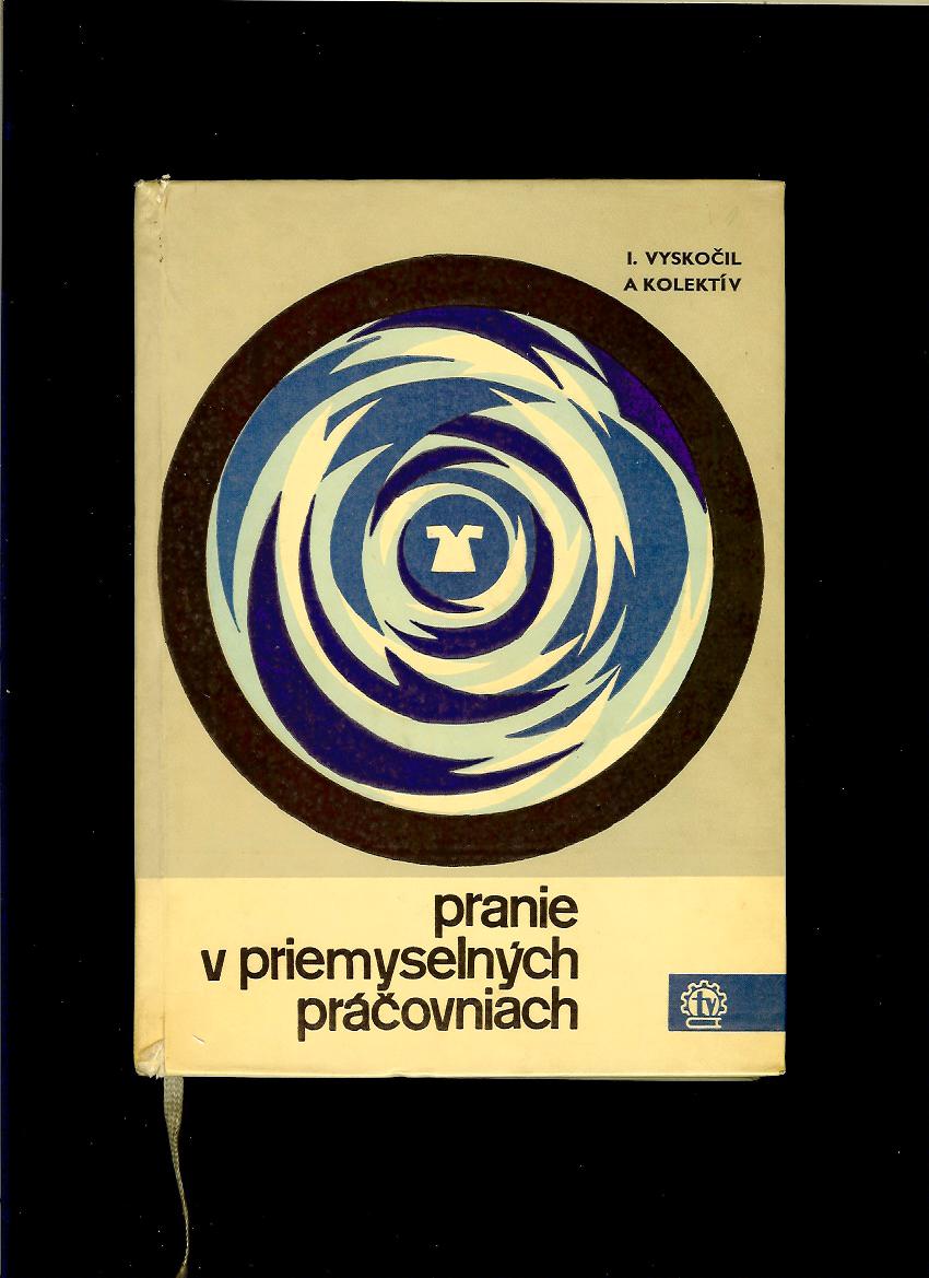 Ivan Vyskočil a kol.: Pranie v priemyselných práčovniach /1965/