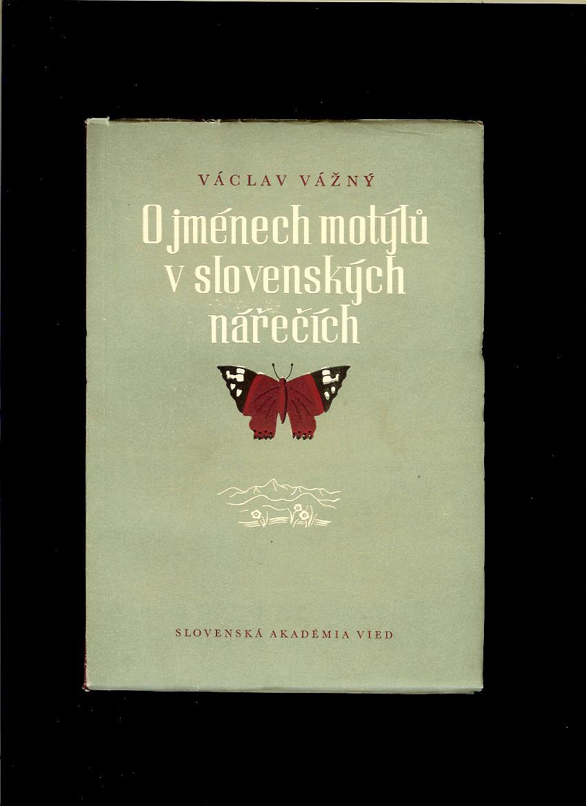 Václav Vážný: O jménech motýlů v slovenských nářečích /1955/