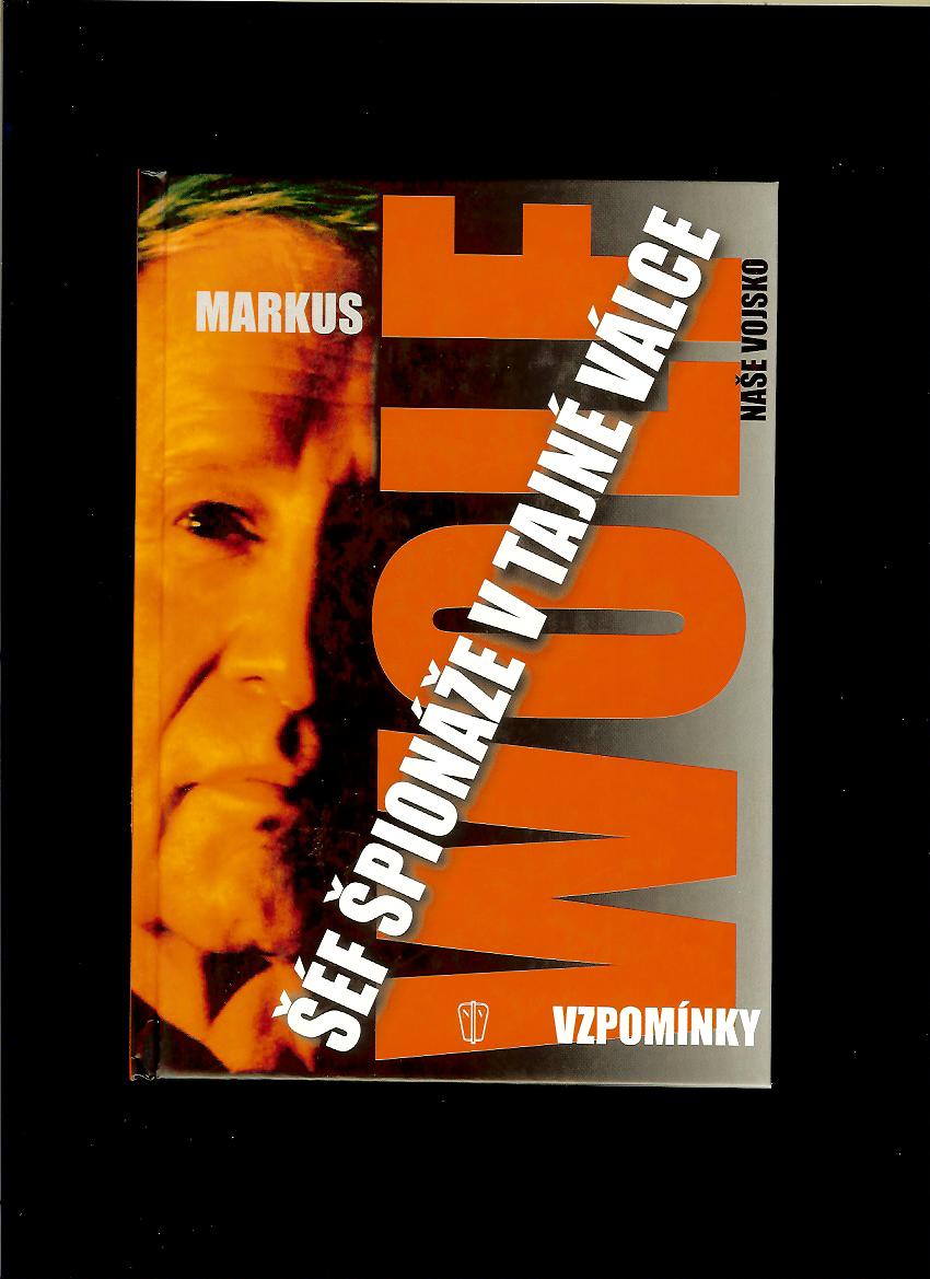 Markus Wolf: Šéf špionáže v tajné válce