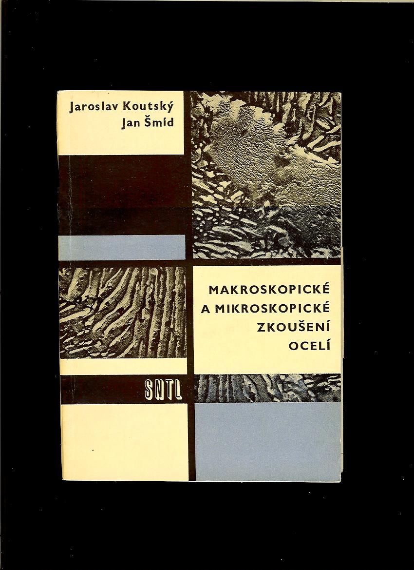 Jaroslav Koutský, Jan Šmíd: Makroskopické a mikroskopické zkoušení ocelí /1964/