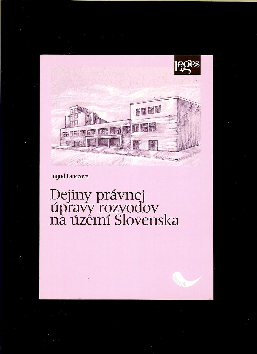Ingrid Lanczová: Dejiny právnej úpravy rozvodov na území Slovenska