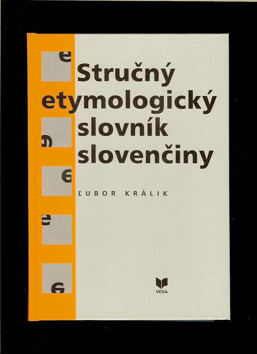 Ľubor Králik: Stručný etymologický slovník slovenčiny