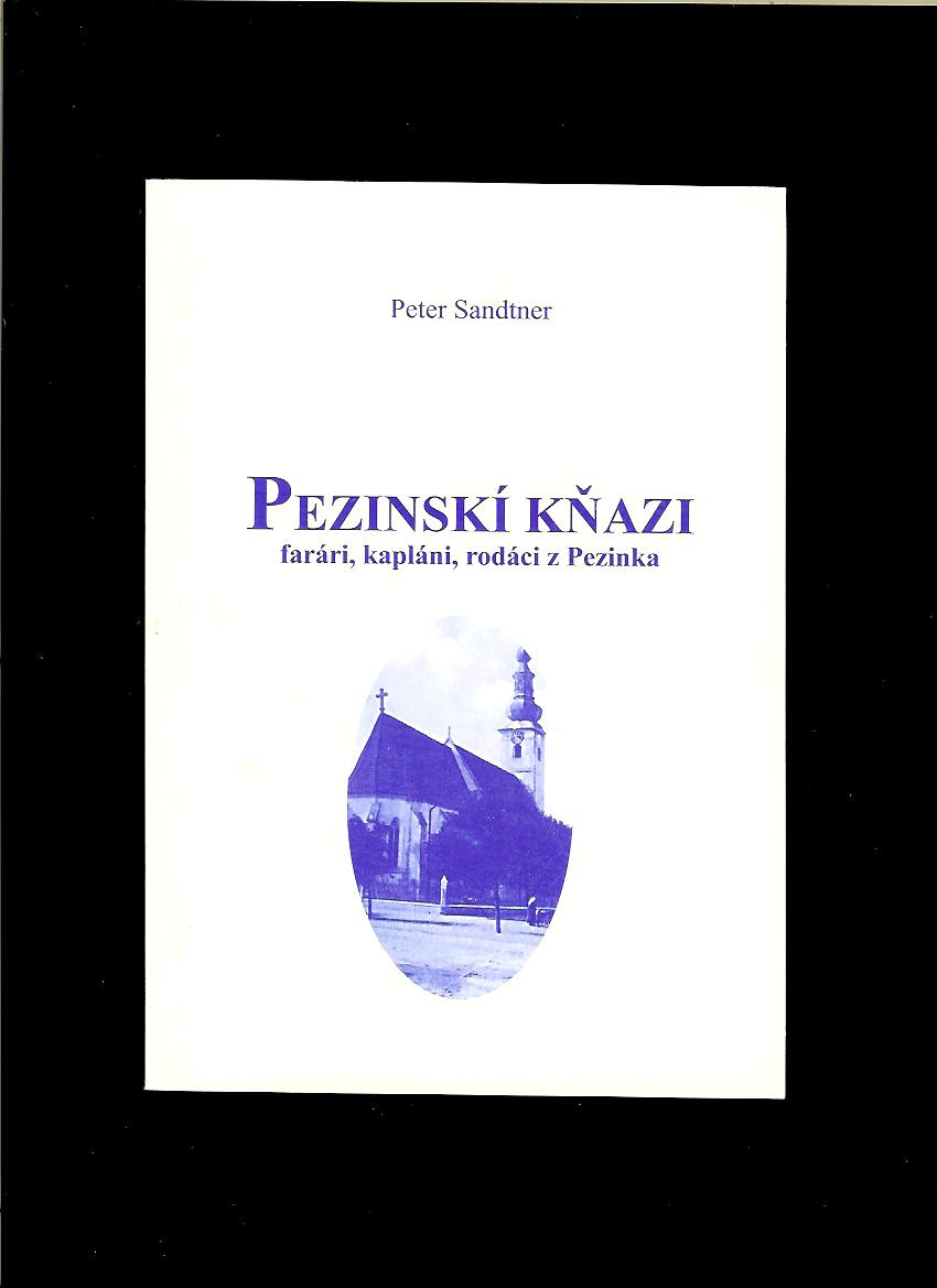 Peter Sandtner: Pezinskí kňazi, farári, kapláni, rodáci z Pezinka