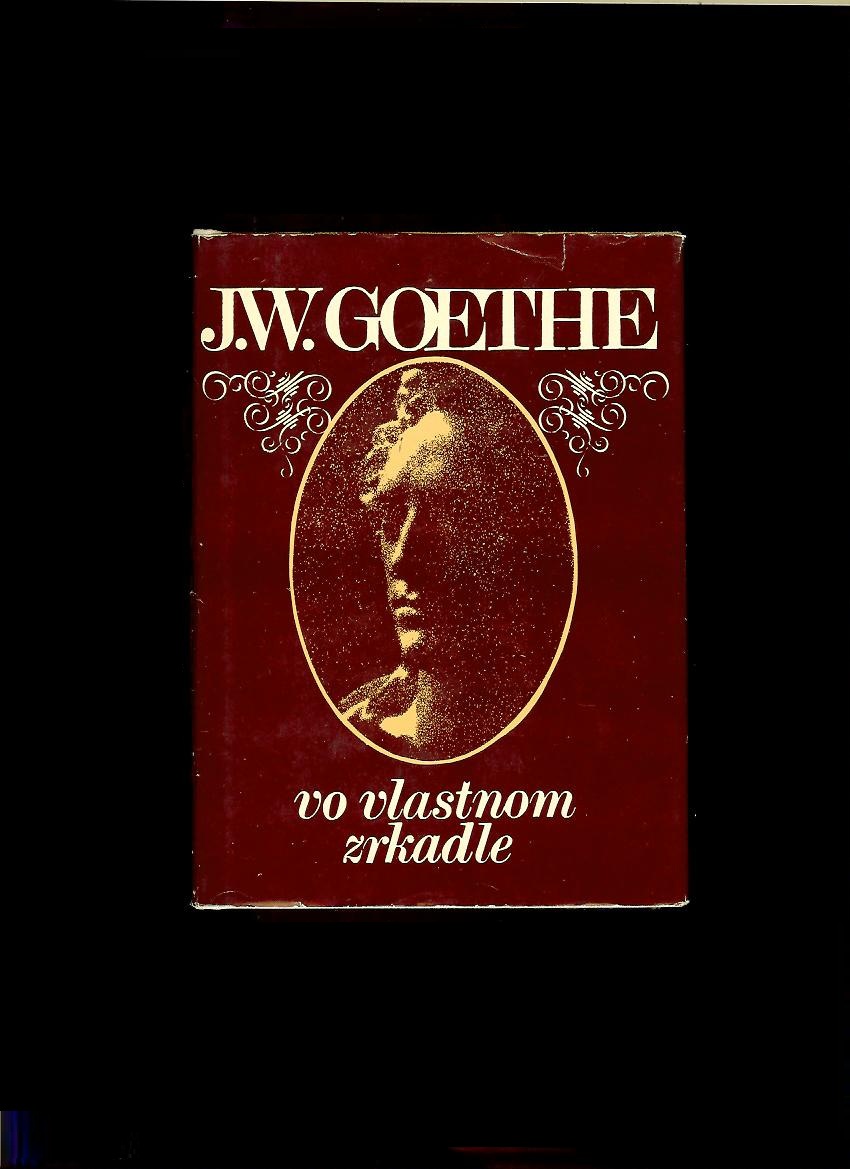 Johann Wolfgang Goethe: Vo vlastnom zrkadle