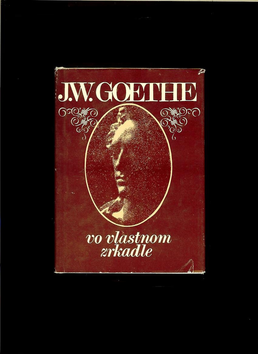 Johann Wolfgang Goethe: Vo vlastnom zrkadle