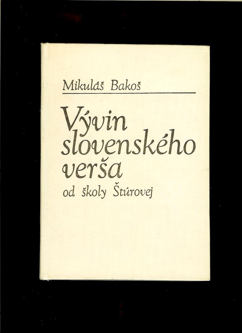 Mikuláš Bakoš: Vývin slovenského verša od školy Štúrovej /1968/