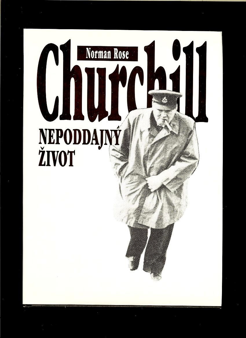 Norman Rose: Churchill. Nepoddajný život