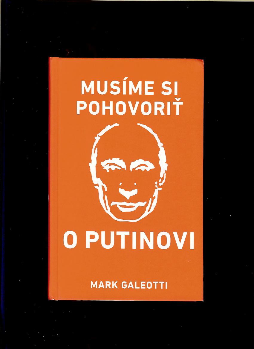 Mark Galeotti: Musíme si pohovoriť o Putinovi