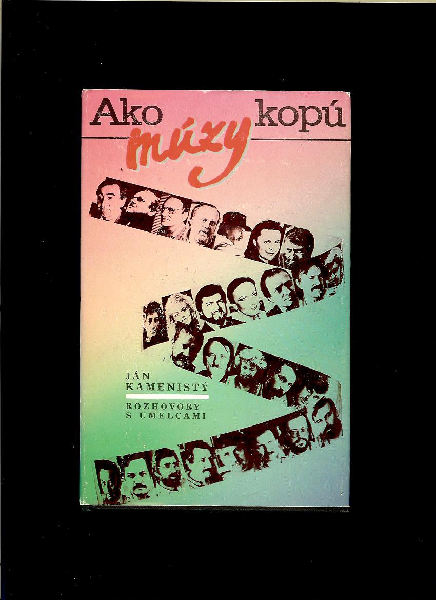 Ján Kamenistý: Ako kopú múzy. Rozhovory s umelcami