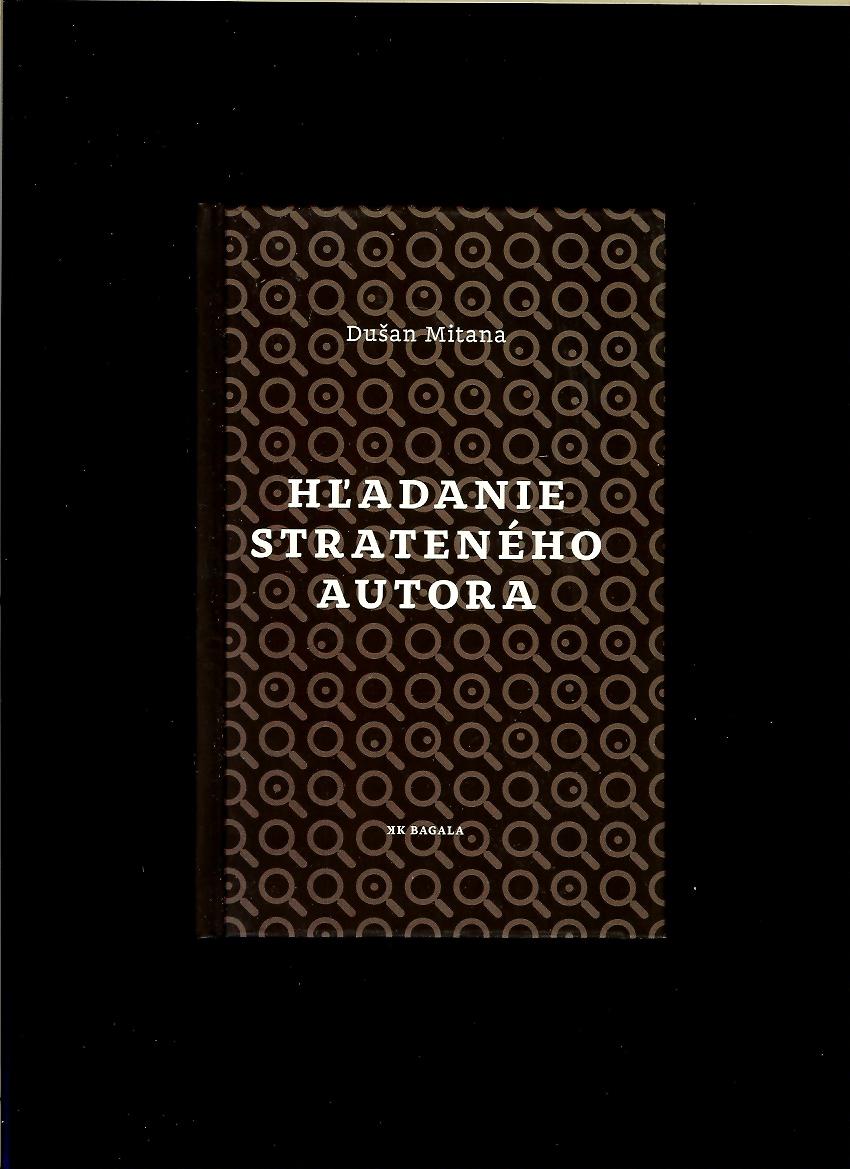Dušan Mitana: Hľadanie strateného autora