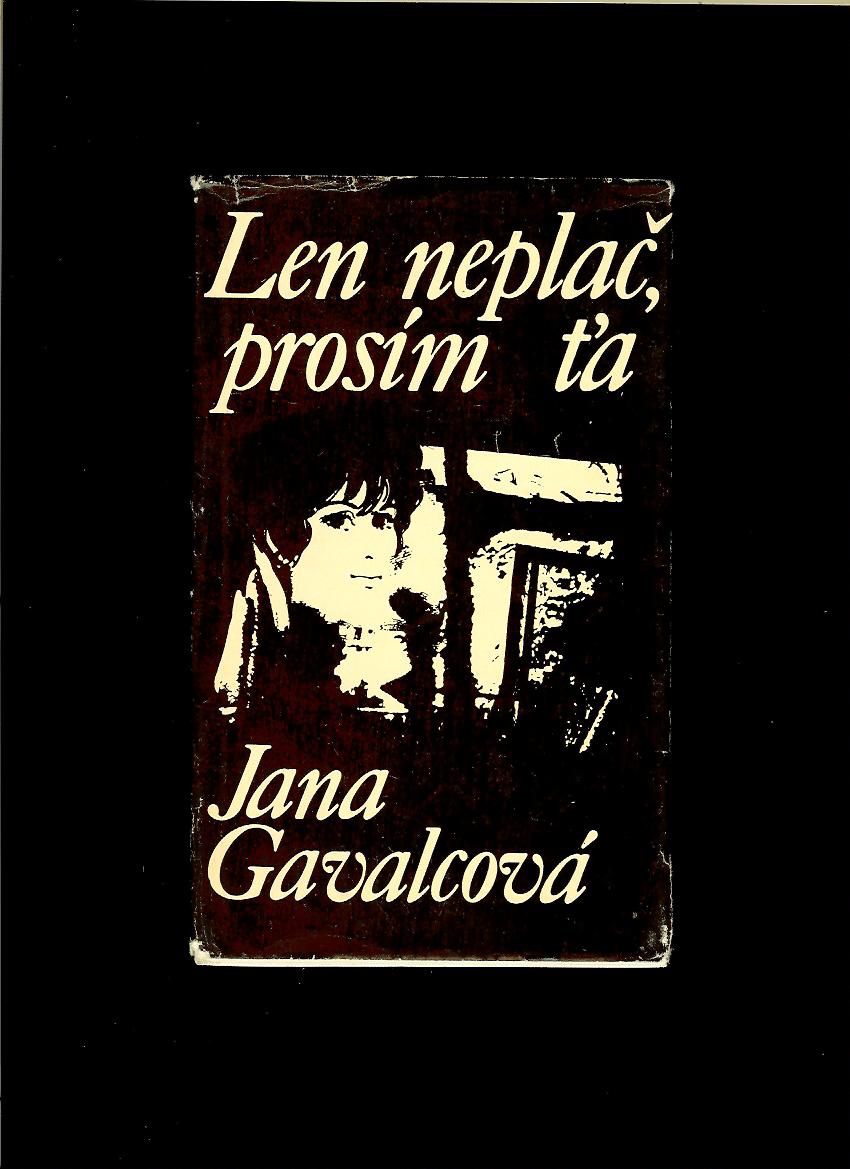 Jana Gavalcová: Len neplač, prosím ťa