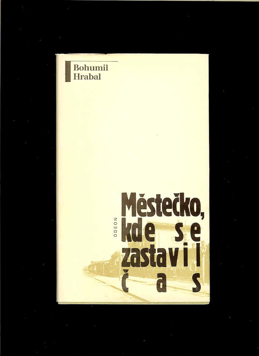Bohumil Hrabal: Městečko, kde se zastavil čas
