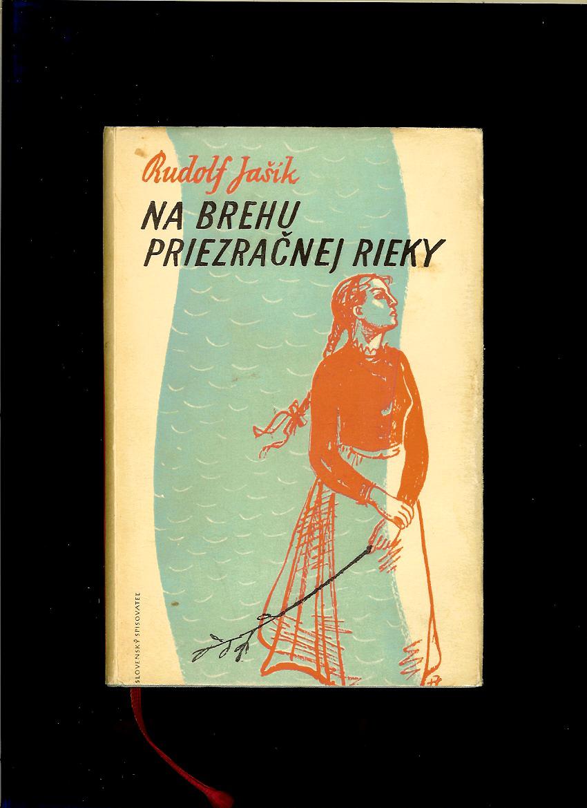 Rudolf Jašík: Na brehu priezračnej rieky /1956/