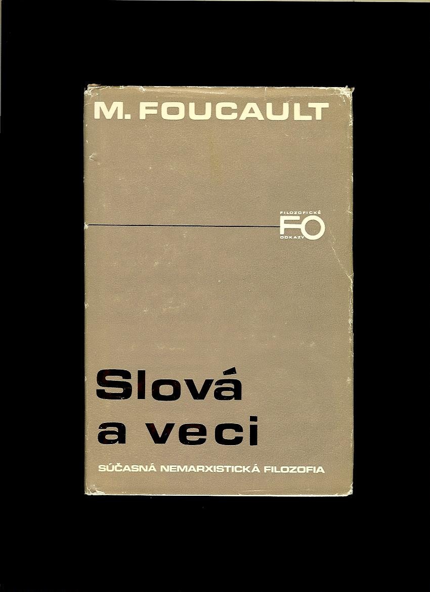 Michel Foucault: Slová a veci /1. slovenské vydanie/