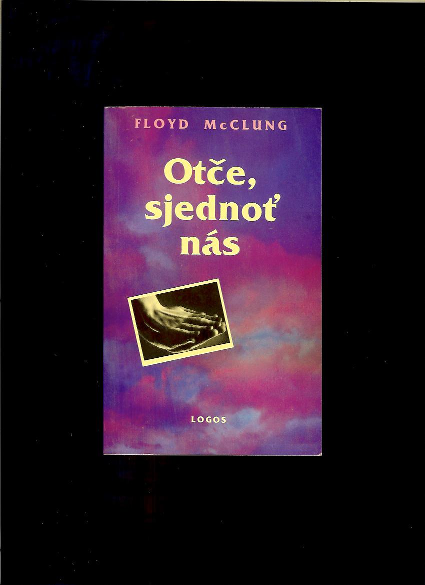 Floyd McClung: Otče, sjednoť nás