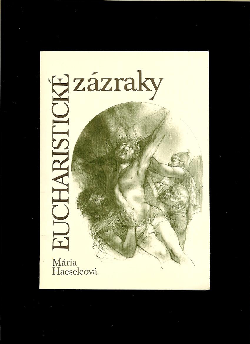 Mária Haeseleová: Eucharistické zázraky