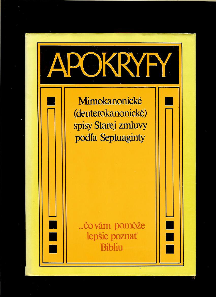 Apokryfy. Mimokanonické (deuterokanonické) spisy Starej zmluvy podľa Septuaginty