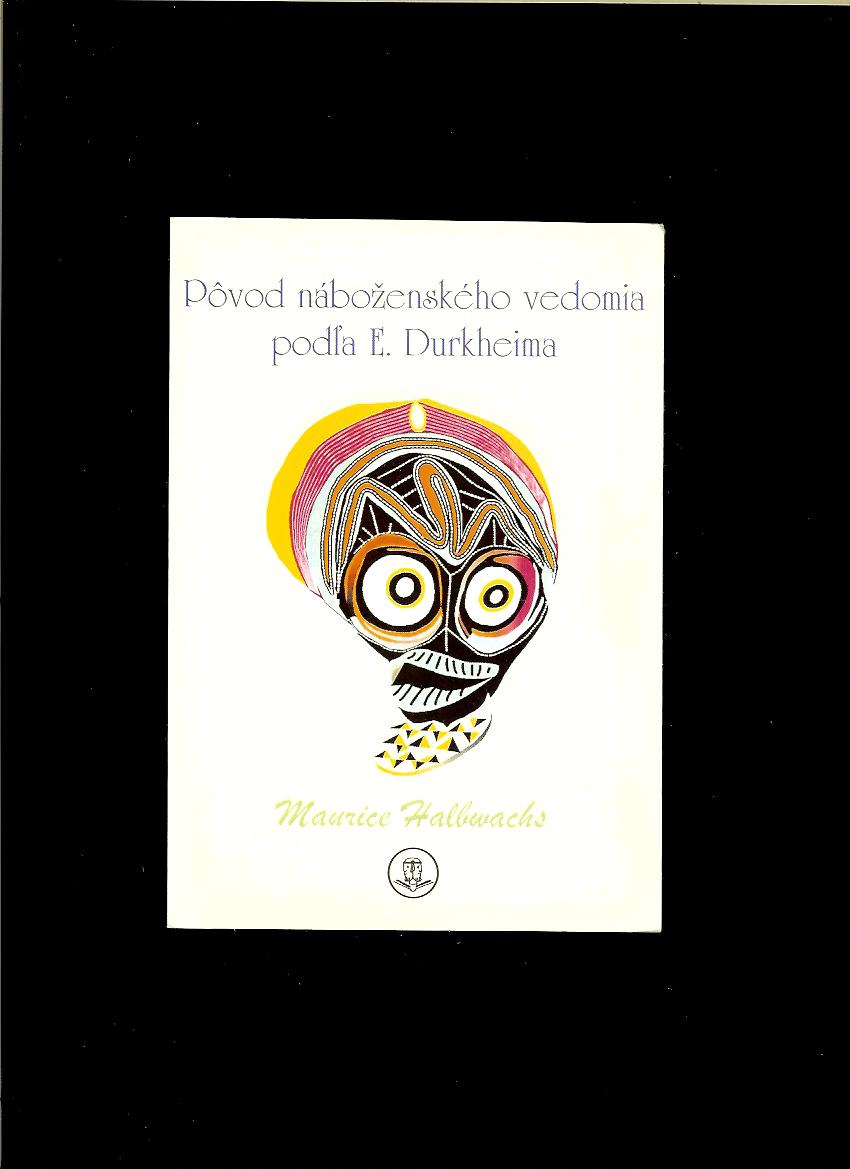Maurice Halbwachs: Pôvod náboženského vedomia podľa E. Durkheima
