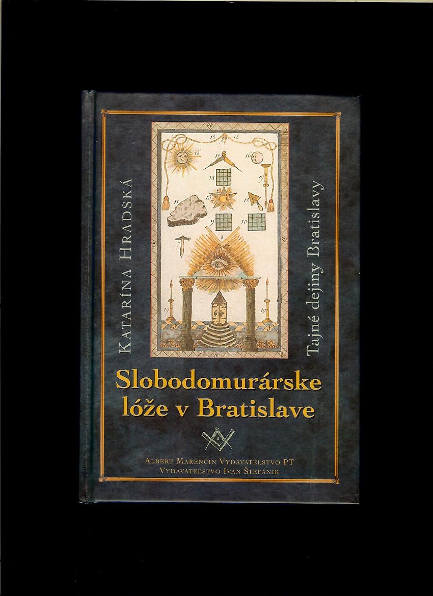 Katarína Hradská: Slobodomurárske lóže v Bratislave