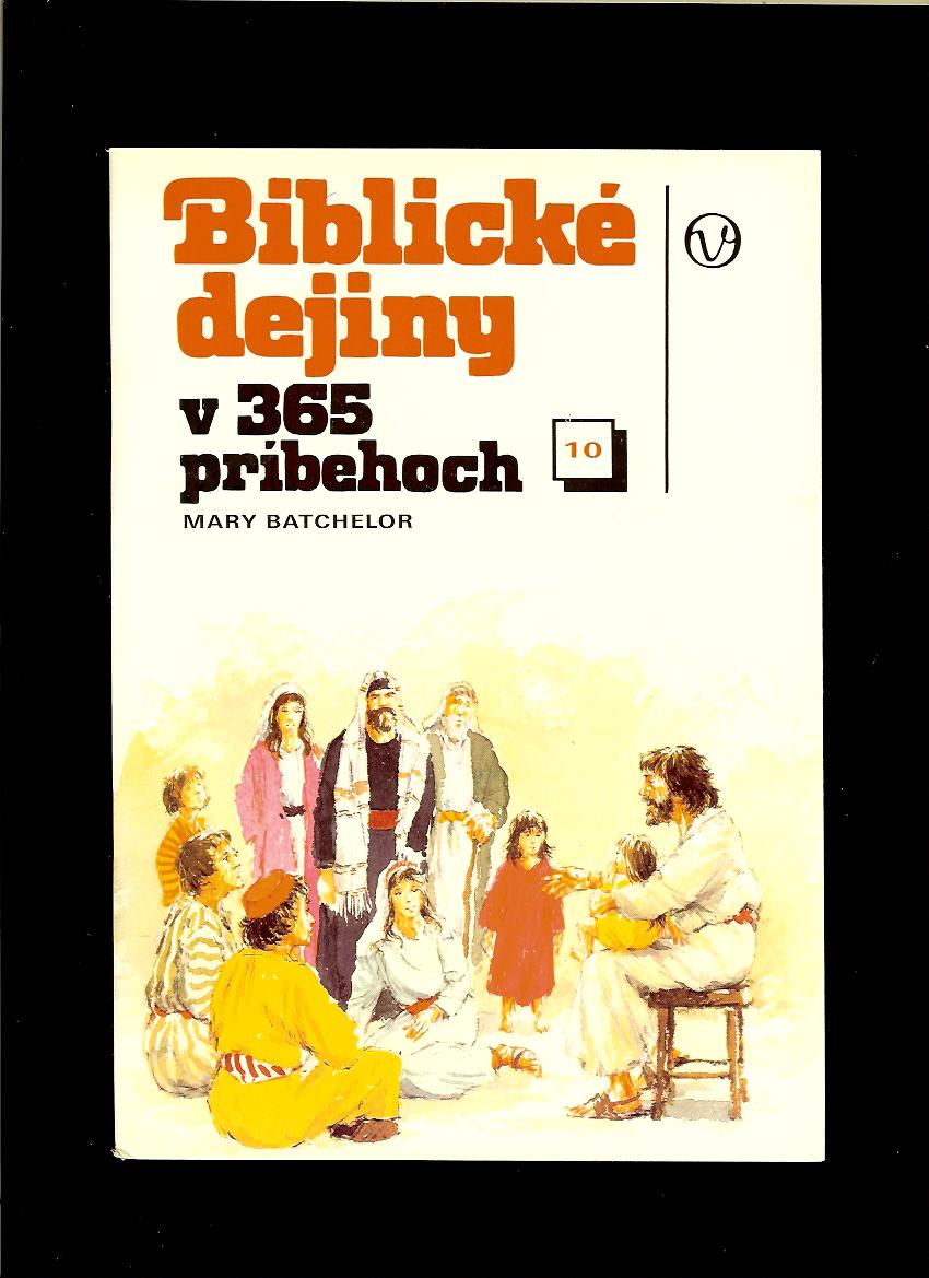 Mary Batchelor: Biblické dejiny v 365 príbehoch. Zošit 10 - Príbehy 270-303