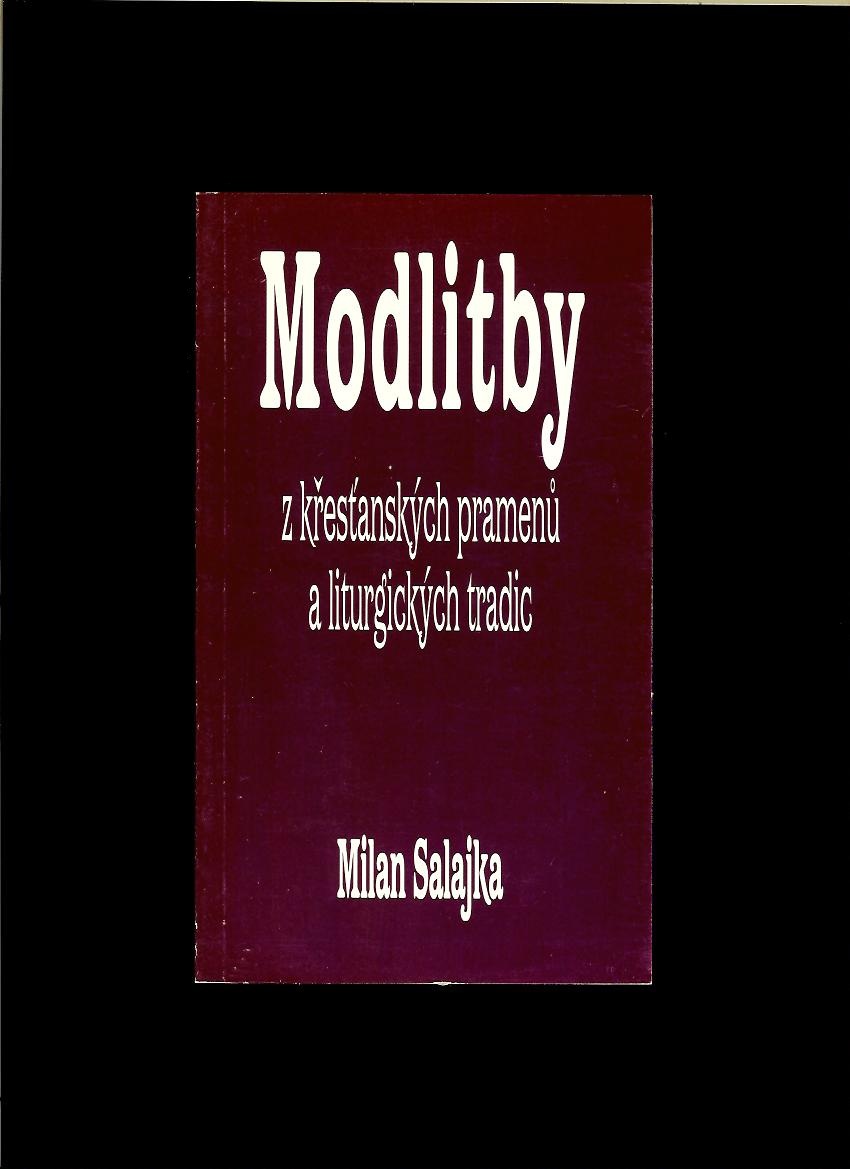 Milan Salajka: Modlitby z křesťanských pramenů a liturgických tradic