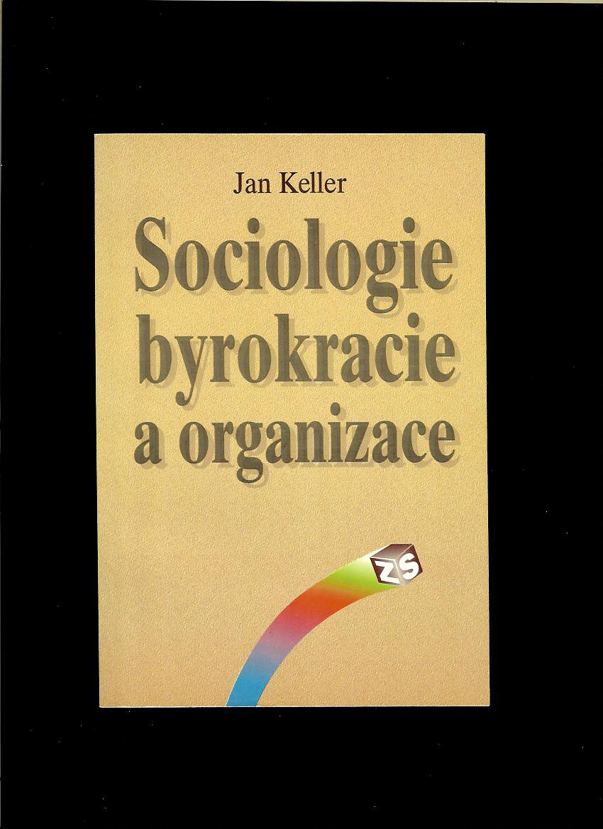 Jan Keller: Sociologie byrokracie a organizace