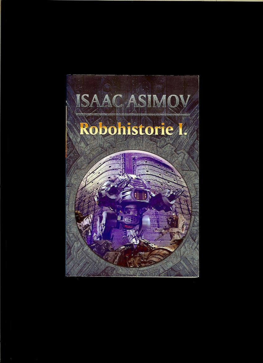 Isaac Asimov: Robohistorie I.