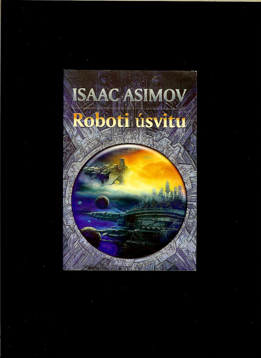 Isaac Asimov: Roboti úsvitu