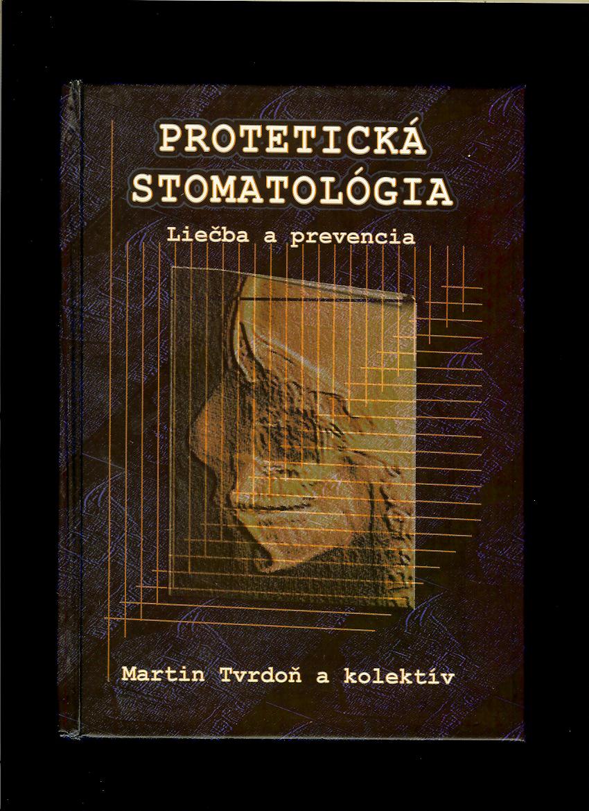 Martin Tvrdoň a kol.: Protetická stomatológia. Liečba a prevencia